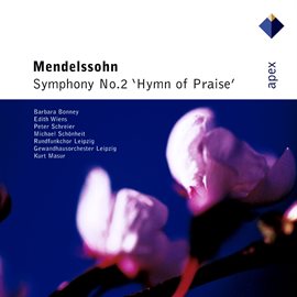 Cover image for Mendelssohn : Symphony No.2, 'Hymn Of Praise'  -  Apex