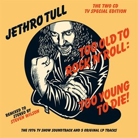 Cover image for Too Old to Rock 'n' Roll: Too Young to Die! (The TV Special Edition)