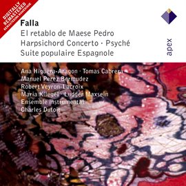 Imagen de portada para Falla : El Retablo de Maese Pedro & Orchestral Works  -  Apex