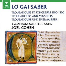 Cover image for Joel Cohen: Lo Gai Saber - Troubadours and Minstrels 1100-1300