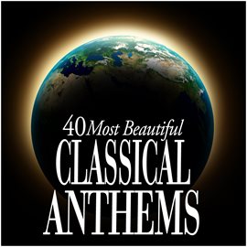 Cover image for 40 Most Beautiful Classical Anthems