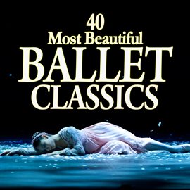 Cover image for 40 Most Beautiful Ballet Classics