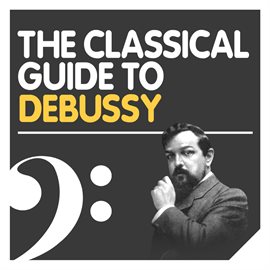 Imagen de portada para The Classical Guide to Debussy