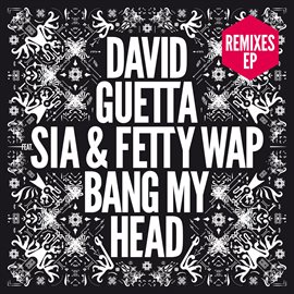 Cover image for Bang My Head (feat. Sia & Fetty Wap) [Remixes EP]