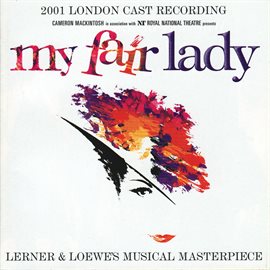Cover image for My Fair Lady (2001 Cast London Recording)