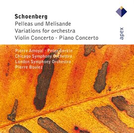 Cover image for Schönberg : Pelleas und Melisande, Variations, Violin Concerto & Piano Concerto  -  APEX