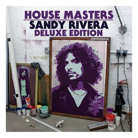 Cover image for House Masters: Sandy Rivera (Deluxe Edition)
