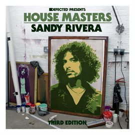 Cover image for Defected Presents House Masters - Sandy Rivera (Third Edition) (Third Edition)