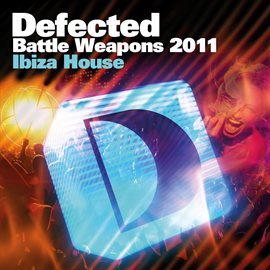 Cover image for Defected Battle Weapons 2011 Ibiza House