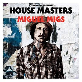 Cover image for Defected Presents House Masters - Miguel Migs
