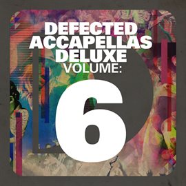 Cover image for Defected Accapellas Deluxe Volume 6