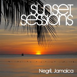 Cover image for Sunset Sessions - Negril, Jamaica