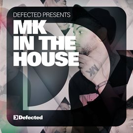 Cover image for Defected Presents MK In The House