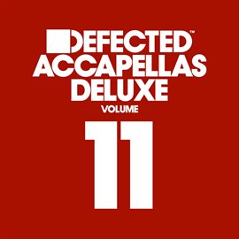 Cover image for Defected Accapellas Deluxe Volume 11