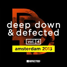 Cover image for Deep Down & Defected Volume 4: Amsterdam 2013