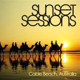 Cover image for Sunset Sessions - Cable Beach, Australia