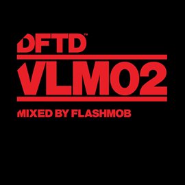 Cover image for DFTD VLM02 mixed by Flashmob