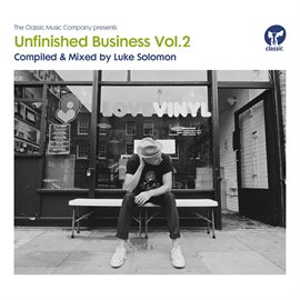 Cover image for Unfinished Business Volume 2 compiled & mixed by Luke Solomon