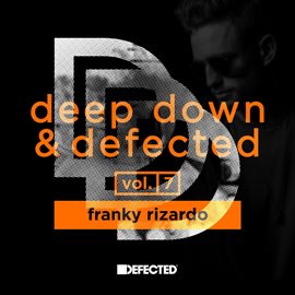 Cover image for Deep Down & Defected Volume 7: Franky Rizardo