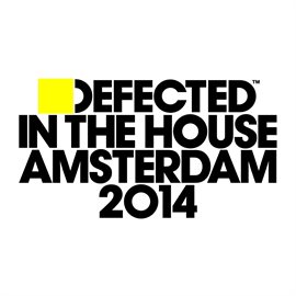 Cover image for Defected In The House Amsterdam 2014