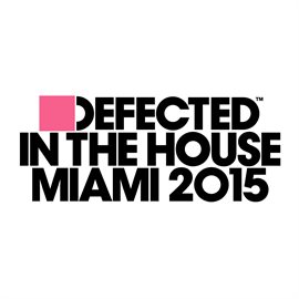 Cover image for Defected In The House Miami 2015
