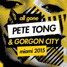 Cover image for All Gone Pete Tong & Gorgon City Miami 2015