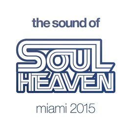 Cover image for The Sound Of Soul Heaven Miami 2015