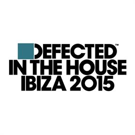Cover image for Defected In The House Ibiza 2015