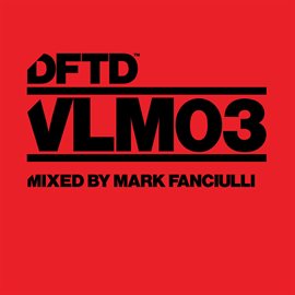 Cover image for DFTD VLM03 mixed by Mark Fanciulli
