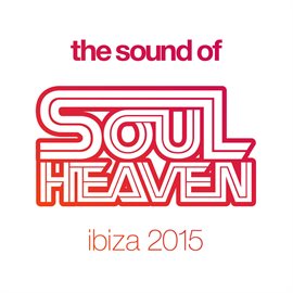 Cover image for The Sound of Soul Heaven Ibiza 2015