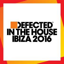 Cover image for Defected In The House Ibiza 2016