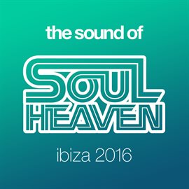 Cover image for The Sound Of Soul Heaven Ibiza 2016