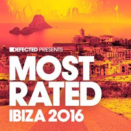 Cover image for Defected Presents Most Rated Ibiza 2016