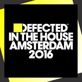Cover image for Defected In The House Amsterdam 2016