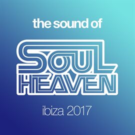 Cover image for The Sound Of Soul Heaven Ibiza 2017