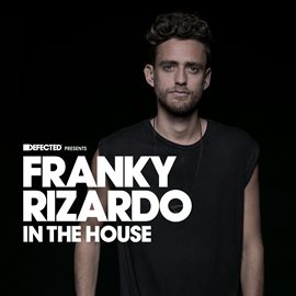 Cover image for Defected Presents Franky Rizardo In The House