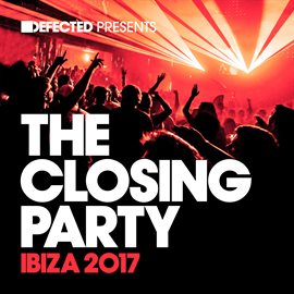 Cover image for Defected Presents The Closing Party Ibiza 2017