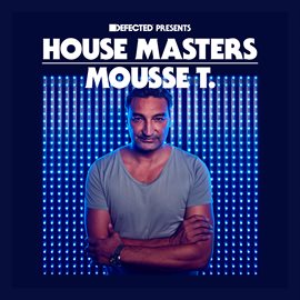 Cover image for Defected Presents House Masters - Mousse T.