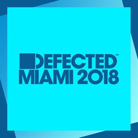 Cover image for Defected Miami 2018