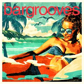 Cover image for Bargrooves Summer 2018 (Mixed)