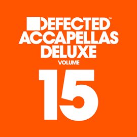 Cover image for Defected Accapellas Deluxe, Vol. 15