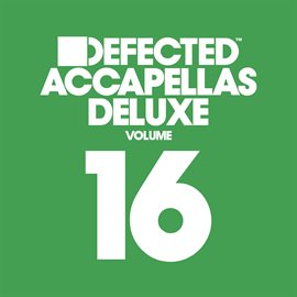 Cover image for Defected Accapellas Deluxe, Vol. 16