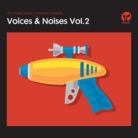 Cover image for The Classic Music Company Presents Voices & Noises, Vol. 2
