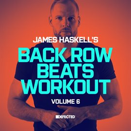 Cover image for James Haskell's Back Row Beats Workout, Vol. 6 (DJ Mix)