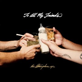 Cover image for To All My Friends, Blood Makes The Blade Holy:  the Atmosphere ep's