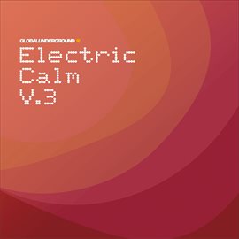Cover image for Global Underground - Electric Calm Vol. 3