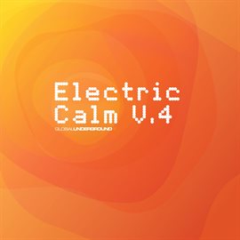 Cover image for Global Underground - Electric Calm Vol. 4