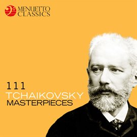 Cover image for 111 Tchaikovsky Masterpieces
