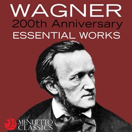 Cover image for Wagner: 200th Anniversary - Essential Works