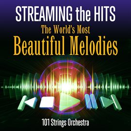 Cover image for Streaming the Hits: The World's Most Beautiful Melodies